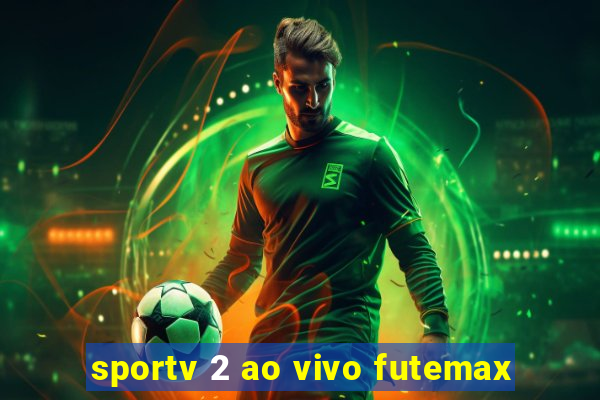 sportv 2 ao vivo futemax